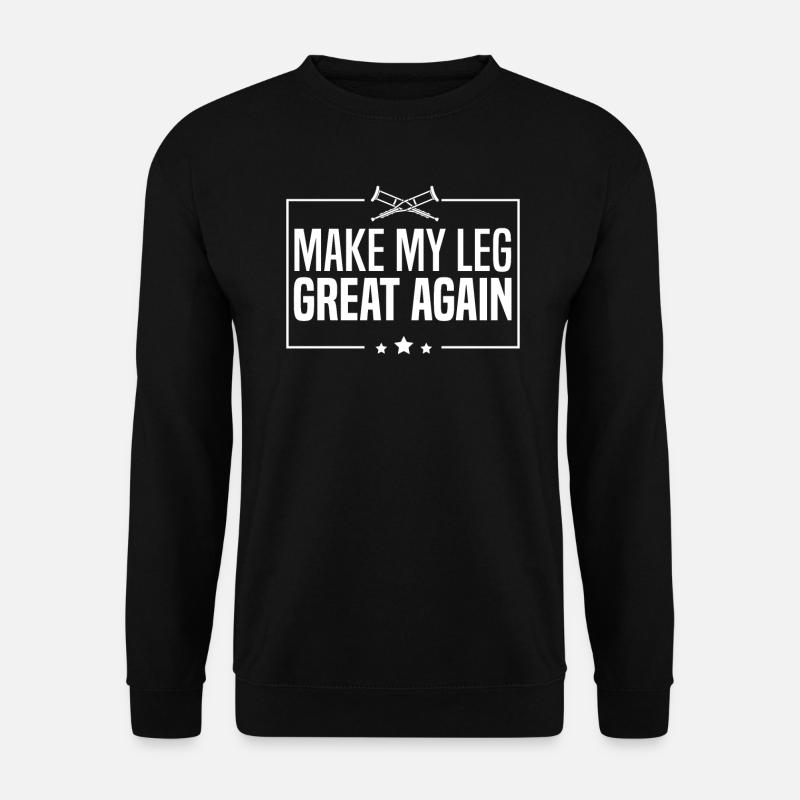 Make My Leg Great Again Gebrochens Bein - Unisex Pullover - Schwarz