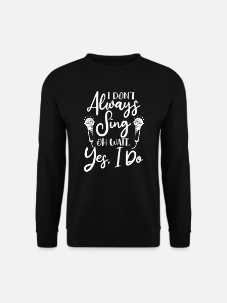 Ich Singe Nicht Immer Sänger Chor Chorleiterin - Unisex Pullover - Schwarz