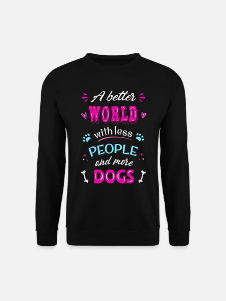 Eine bessere Welt weniger Menschen mehr Hunde - Unisex Pullover - Schwarz