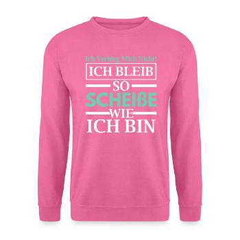 Ich Bleib So Scheiße Wie Ich Bin - Unisex Pullover - Pink - Vorne