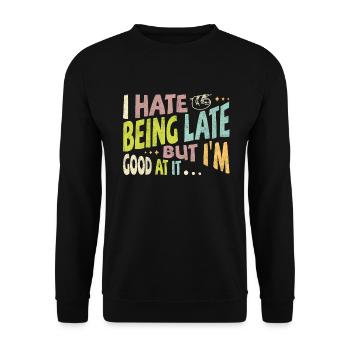 I hate being late but I'm good at it - Unisex Sweatshirt - black - Front - Alina (178cm) & Michal (187cm)