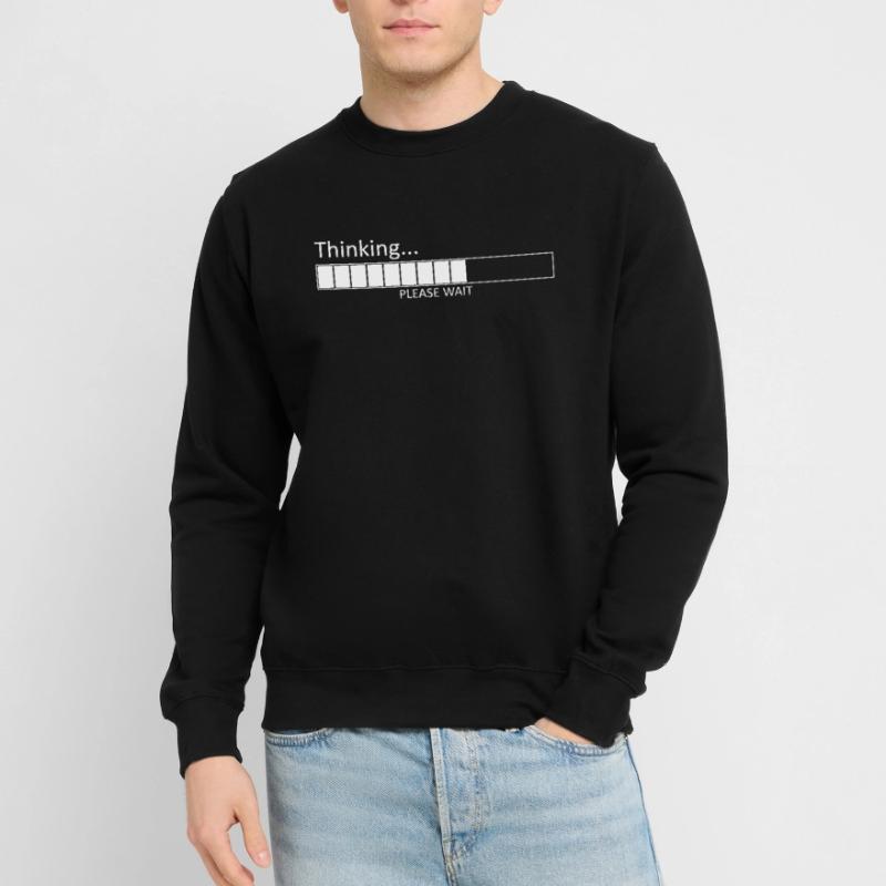 Thinking ... Please Wait Funny computer saying Unisex Sweatshirt