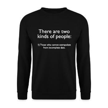 Two types of people incomplete data extrapolate fu - Unisex Sweatshirt - black - Front - Alina (178cm) & Michal (187cm)