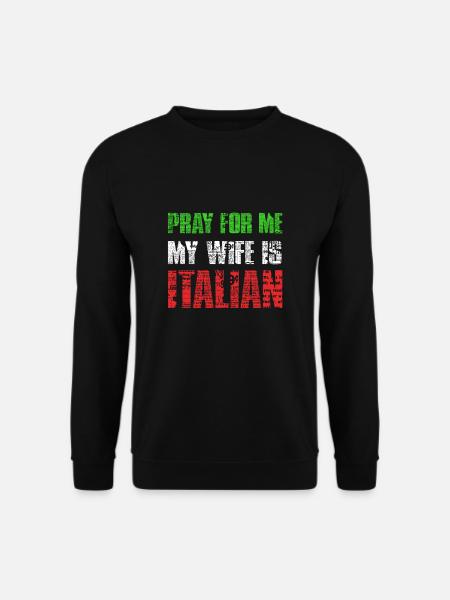 Männer beten für mich Meine Frau ist Italienerin - Unisex Pullover - Schwarz