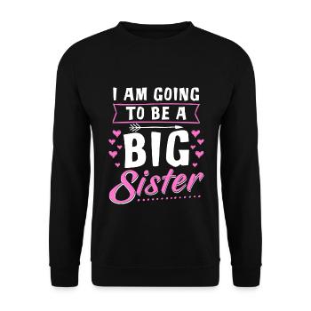 I Am Going To Be A Big Sister - Big Sister - Unisex Sweatshirt - black - Front - Alina (178cm) & Michal (187cm)