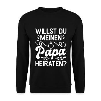 Willst du meinen Papa heiraten? Antrag Heirat Ehe - Unisex Pullover - Schwarz - Vorne - Alina (178cm) & Michal (187cm)