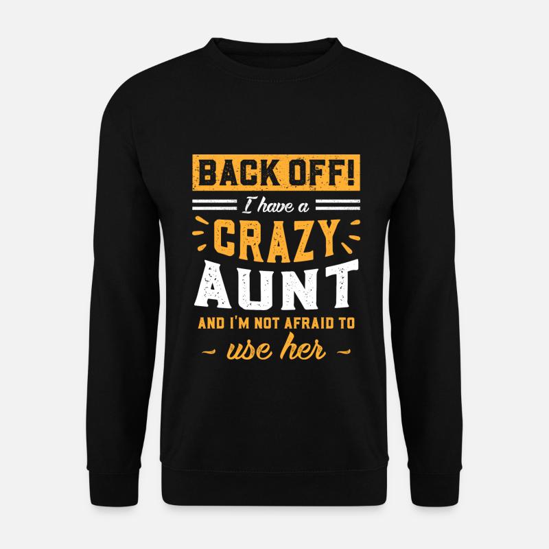 I Have A Crazy Aunt And I'm Not Afraid To Use Her - Unisex Sweatshirt - black