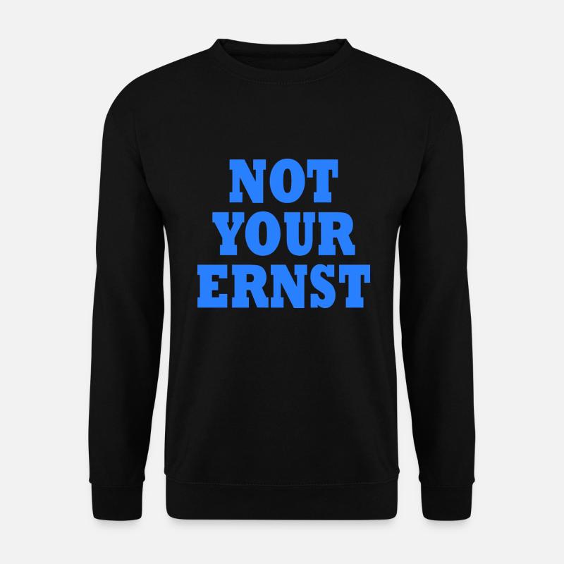 Not your ernst - Unisex Pullover - Schwarz