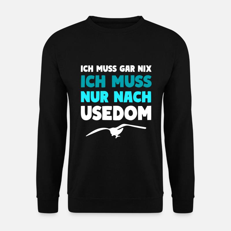 Usedom Insel Spruch ICH MUSS NUR NACH USEDOM - Unisex Pullover - Schwarz
