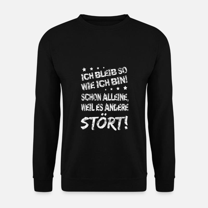 Ich bleib so wie ich bin Sarkastisch selbstbewusst - Unisex Pullover - Schwarz