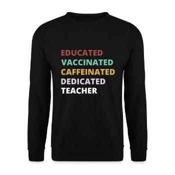 EDUCATED Vaccinated Teacher lustiges Lehrer Outfit - Unisex Pullover - Schwarz - Vorne - Alina (178cm) & Michal (187cm)