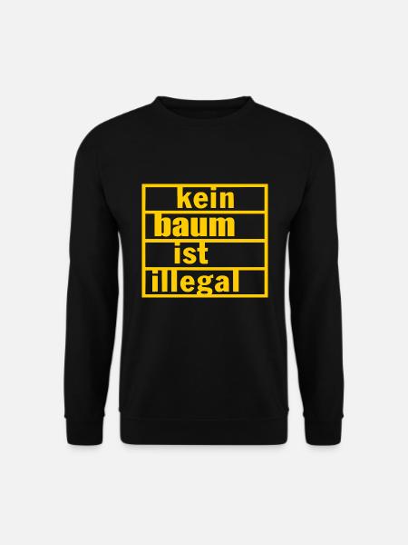 Kein baum ist illegal - Unisex Pullover - Schwarz