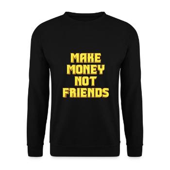 Make Money not Friends - Unisex Sweatshirt - black - Front - Alina (178cm) & Michal (187cm)