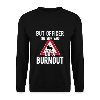 But Officer The Sign Said Do A Burnout - Unisex Sweatshirt - black - Front - Alina (178cm) & Michal (187cm)