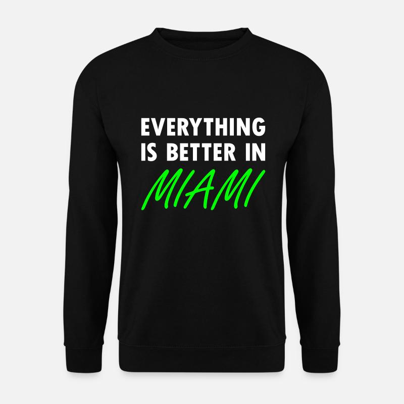 Everything is better in Miami - Unisex Sweatshirt - black
