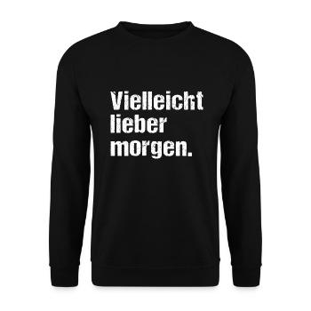 Vielleicht lieber morgen Lustiger Spruch Humor - Unisex Pullover - Schwarz - Vorne - Alina (178cm) & Michal (187cm)