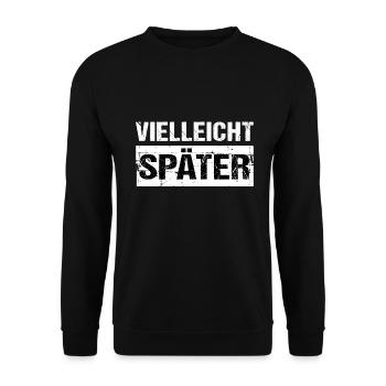 Vielleicht Später Humor Spaß - Unisex Pullover - Schwarz - Vorne - Alina (178cm) & Michal (187cm)