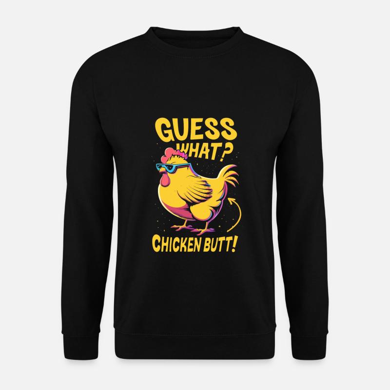 Guess What Chicken Butt - Unisex Sweatshirt - black