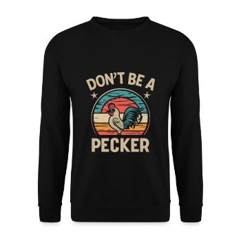 Chicken Don't Be A Pecker - Unisex Pullover - Schwarz - Vorne - Alina (178cm) & Michal (187cm)