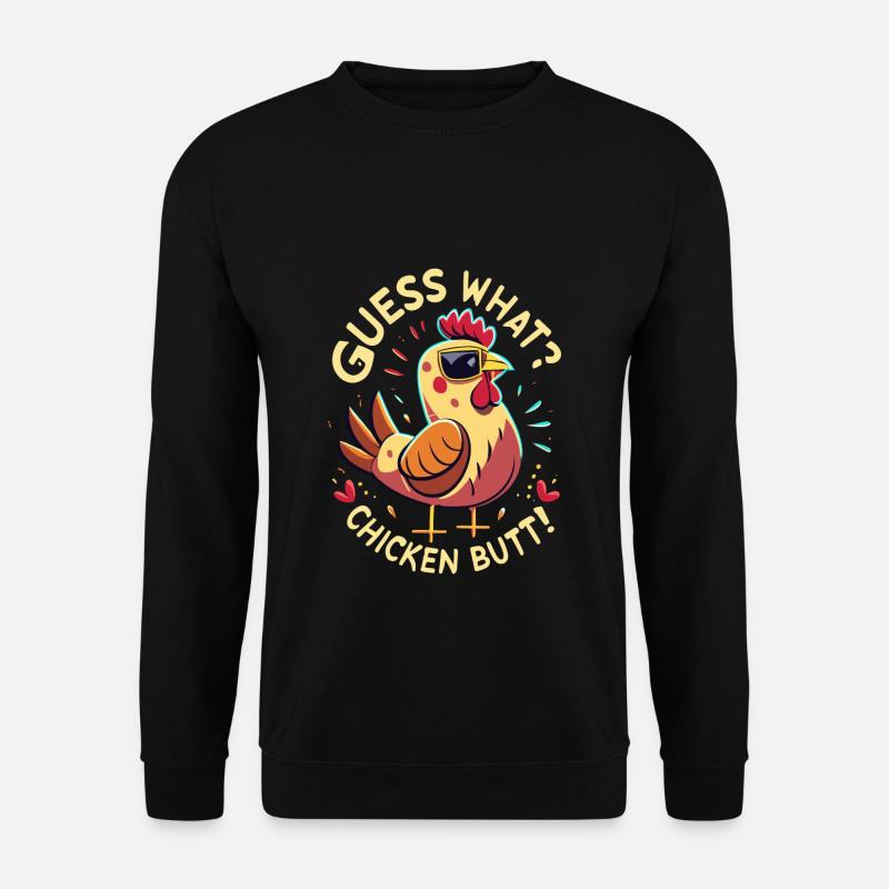 Guess What Chicken Butt - Unisex Pullover - Schwarz