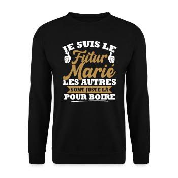 Futur marié / les autres sont juste la pour boire - Sweat-shirt Unisexe - noir - Devant - Alina (178cm) & Michal (187cm)