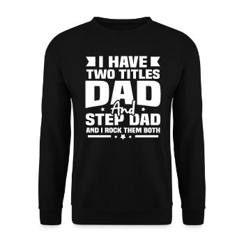 I have two titles, my father and my father-in-law - Unisex Sweatshirt - black - Front - Alina (178cm) & Michal (187cm)