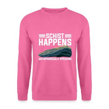Geologist, Geologist Gift Idea schist happens, - Unisex Sweatshirt - pink - Front