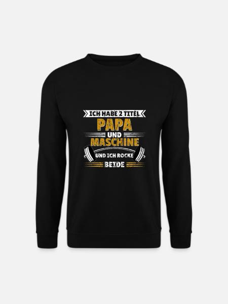 Papa und Maschine Gym Spruch T-shirt Geschenkidee - Unisex Pullover - Schwarz