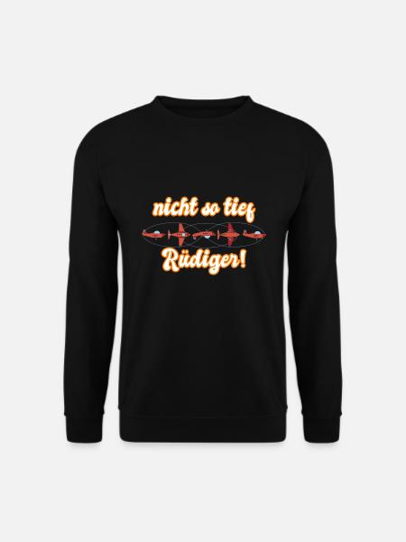 Rüdiger keine Kapriolen, nicht so tief! - Unisex Pullover - Schwarz