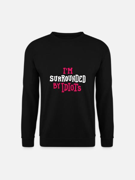 Surrounded by Idiots - Unisex Sweatshirt - black