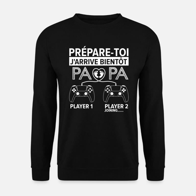 prépare toi j'arrive bientôt papa Cadeau drôle - Sweat-shirt Unisexe - noir