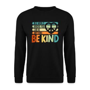 In A World Where You Can Be Anything Be Kind - Unisex Sweatshirt - black - Front - Alina (178cm) & Michal (187cm)