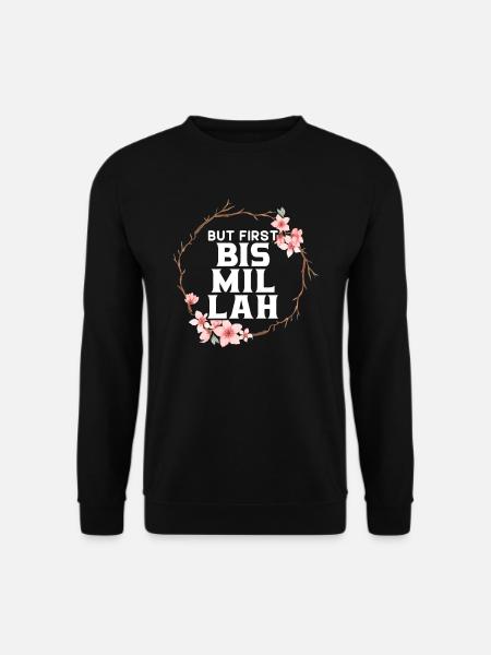 Aber zuerst Bismillah Allah Stolzer muslimischer Islam Koran - Unisex Pullover - Schwarz