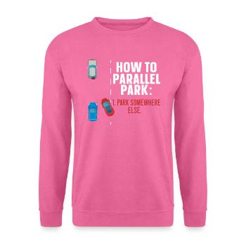 Wie man parallel parkt woanders fährt - Unisex Pullover - Pink - Vorne