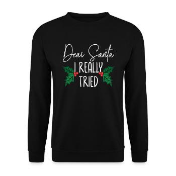 Dear Santa I Really Tried Christmas Day Xmas - Unisex Sweatshirt - black - Front - Alina (178cm) & Michal (187cm)