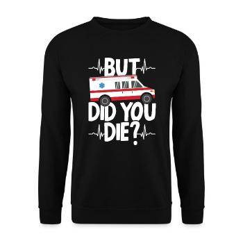 Aber sind Sie gestorben Lustig EMT EMS Ambulance Technician - Unisex Pullover - Schwarz - Vorne - Alina (178cm) & Michal (187cm)