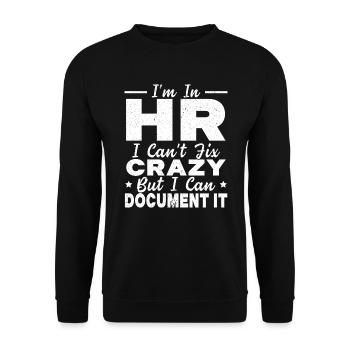 I'm In HR I Can't Fix Crazy But I Can Document It - Unisex Sweatshirt - black - Front - Alina (178cm) & Michal (187cm)
