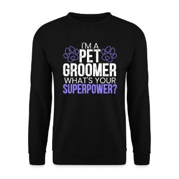 I'm A Pet Groomer What's Your Superpower - Unisex Sweatshirt - black - Front - Alina (178cm) & Michal (187cm)