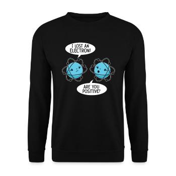 I've Lost An Electron Are You Positive Science - Unisex Sweatshirt - black - Front - Alina (178cm) & Michal (187cm)