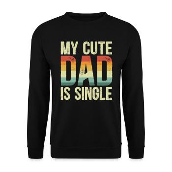 My Cute Dad Is Sinlge Best Dad Ever Fathers Day - Unisex Sweatshirt - black - Front - Alina (178cm) & Michal (187cm)