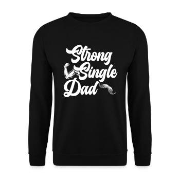 Strong Single Dad Best Daddy Ever Fathers Day - Unisex Sweatshirt - black - Front - Alina (178cm) & Michal (187cm)