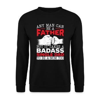 Es braucht einen knallharten alleinerziehenden Vater, um auch eine Mutter zu sein - Unisex Pullover - Schwarz - Vorne - Alina (178cm) & Michal (187cm)