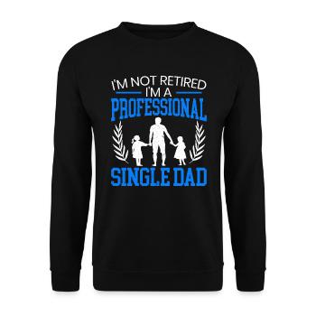 Ich bin nicht im Ruhestand, ich bin ein professioneller alleinerziehender Vater - Unisex Pullover - Schwarz - Vorne - Alina (178cm) & Michal (187cm)