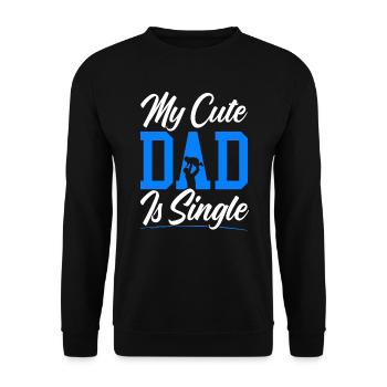 My Cute Dad Is Sinlge Best Dad Ever Fathers Day - Unisex Sweatshirt - black - Front - Alina (178cm) & Michal (187cm)