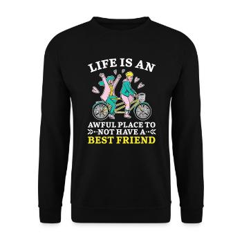 Das Leben ist ein schrecklicher Ort, um keinen besten Freund zu haben - Unisex Pullover - Schwarz - Vorne - Alina (178cm) & Michal (187cm)