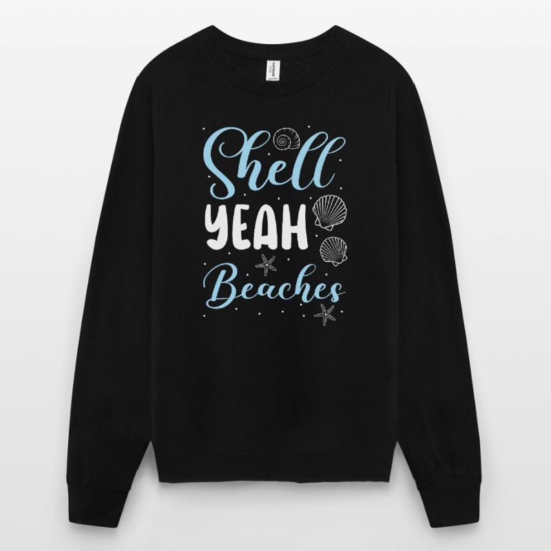 Shell Yeah Beaches Beachcombing Beachcomber Unisex Sweatshirt