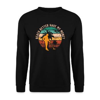 Beach Better Have My Money Beachcombing Beachcomb - Unisex Sweatshirt - black - Front - Alina (178cm) & Michal (187cm)