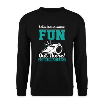 Lass uns etwas Spaß da draußen haben, was ich sage - Unisex Pullover - Schwarz - Vorne - Alina (178cm) & Michal (187cm)
