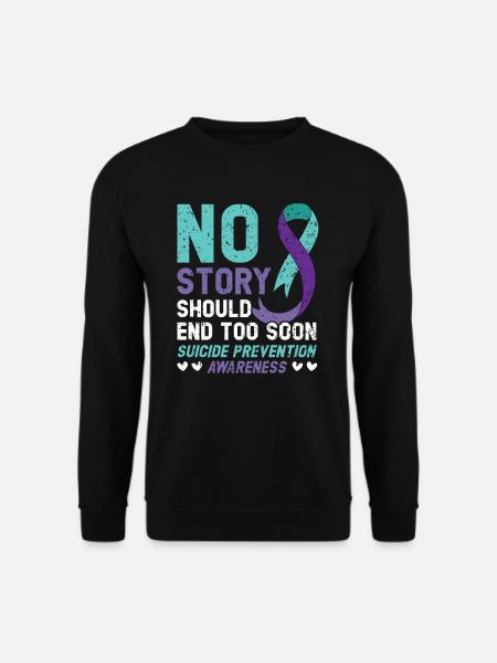 No Story Should End Too Soon Suicide Prevention - Unisex Sweatshirt - black