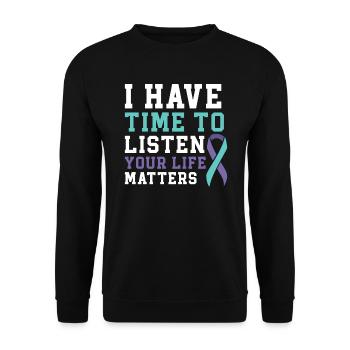 I Have Time To Listen Your Life Matters - Unisex Sweatshirt - black - Front - Alina (178cm) & Michal (187cm)